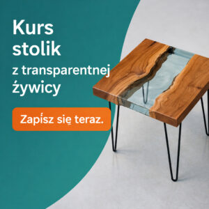 Warsztaty stacjonarne – Kurs stolik z transparentnej żywicy (wysoki połysk, 2 dni)