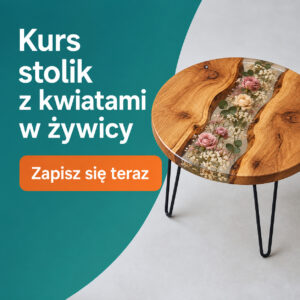 Warsztaty Stacjonarne Stolik z Kwiatami w Żywicy